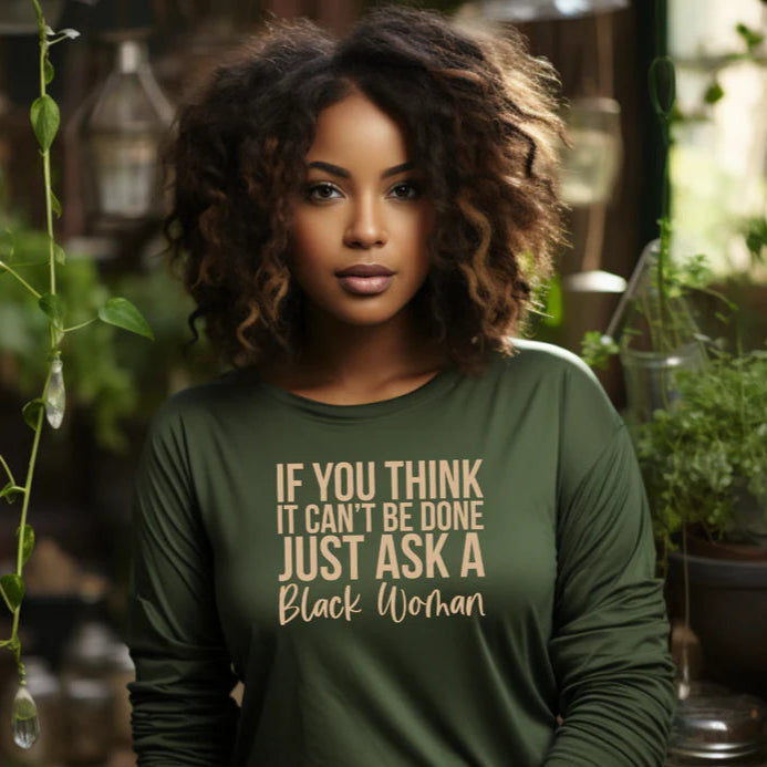 If You Think It Can't Be Done Ask a Black Woman
