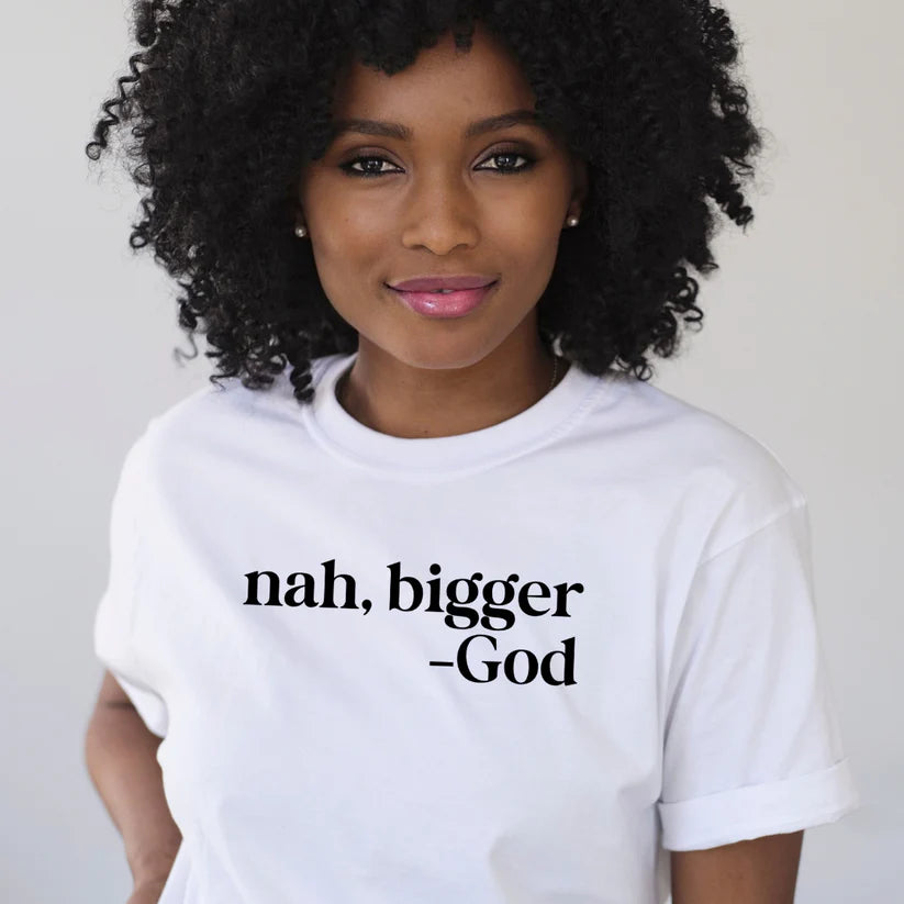 Nah, Bigger God