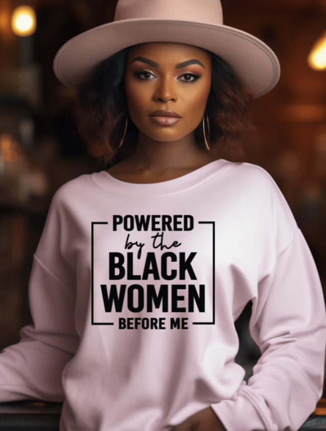 Powered by the Black Women Before Me